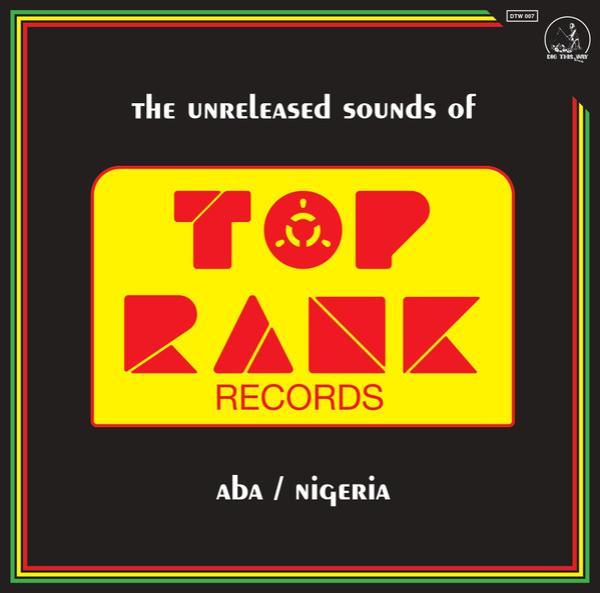  - The Unreleased Sounds Of Top Rank - Aba/Nigeria