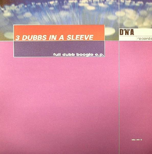 3 Dubbs In A Sleeve - Full Dubb Boogie E.P.