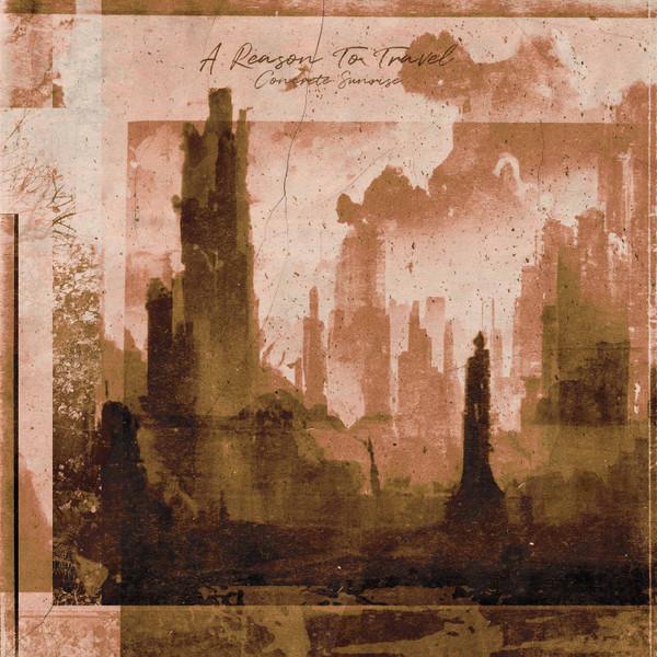 A Reason To Travel - Concrete Sunrise