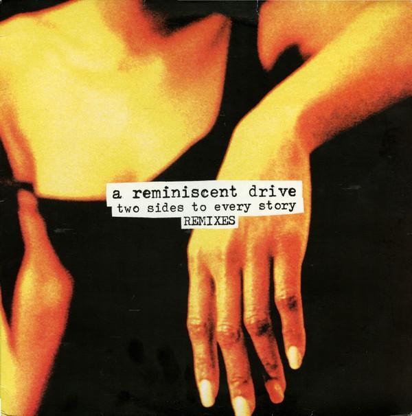 A Reminiscent Drive - Two Sides To Every Story (Remixes)