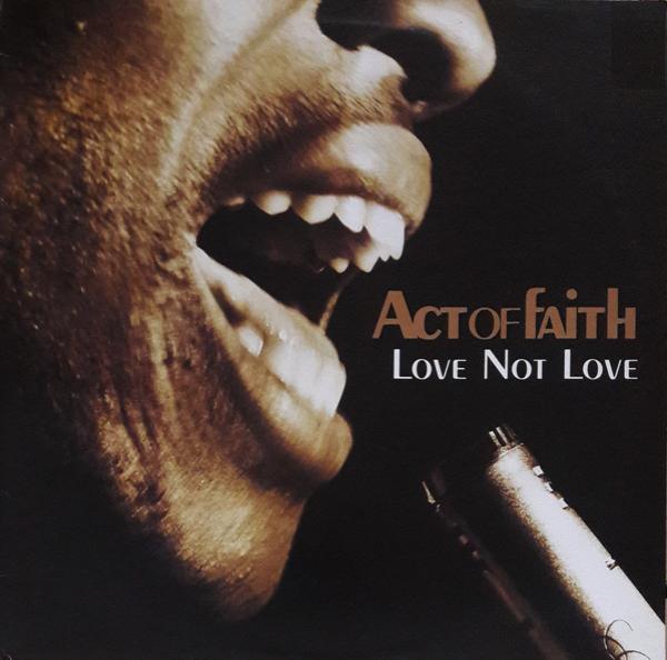 Act Of Faith - Love Not Love