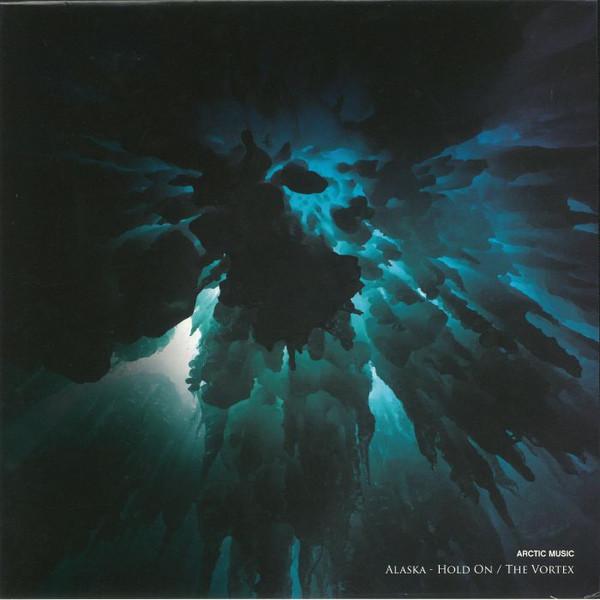 Alaska (2) - Hold On / The Vortex