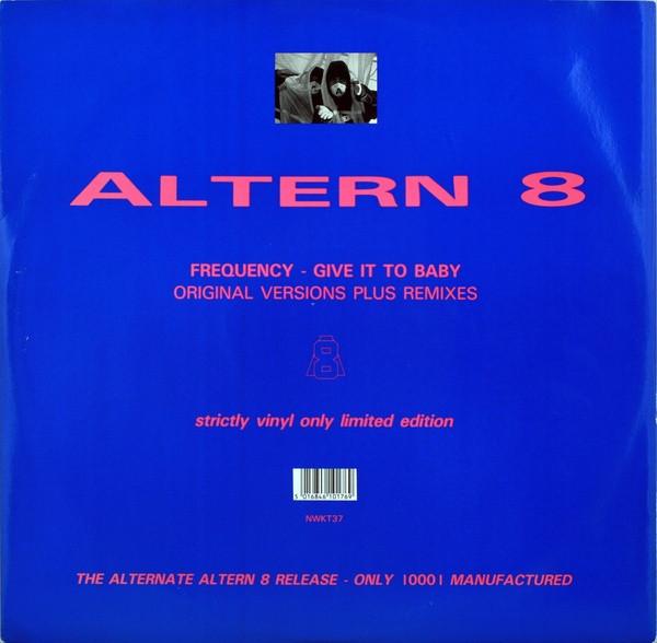 Altern 8 - Frequency / Give It To Baby