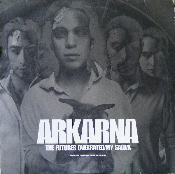 Arkarna - The Futures Overrated / My Saliva
