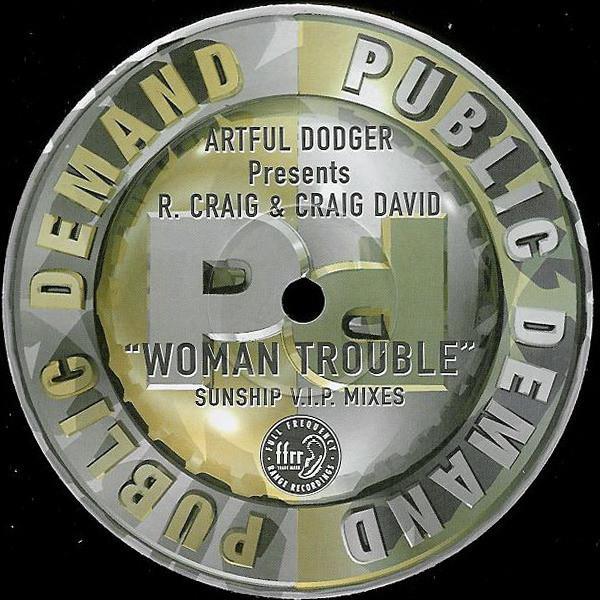 Artful Dodger, Craig David, Robbie Craig - Woman Trouble (Sunship V.I.P. Mixes)