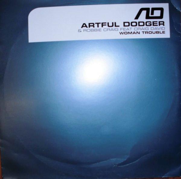 Artful Dodger, Robbie Craig, Craig David - Woman Trouble