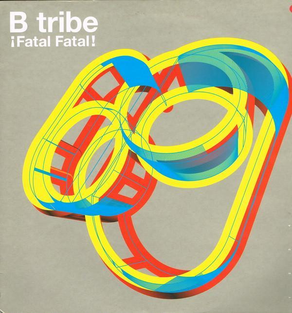 B-Tribe - ¡ Fatal Fatal !