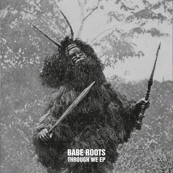 Babe Roots - Through We