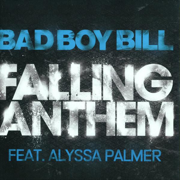 Bad Boy Bill, Alyssa Palmer - Falling Anthem