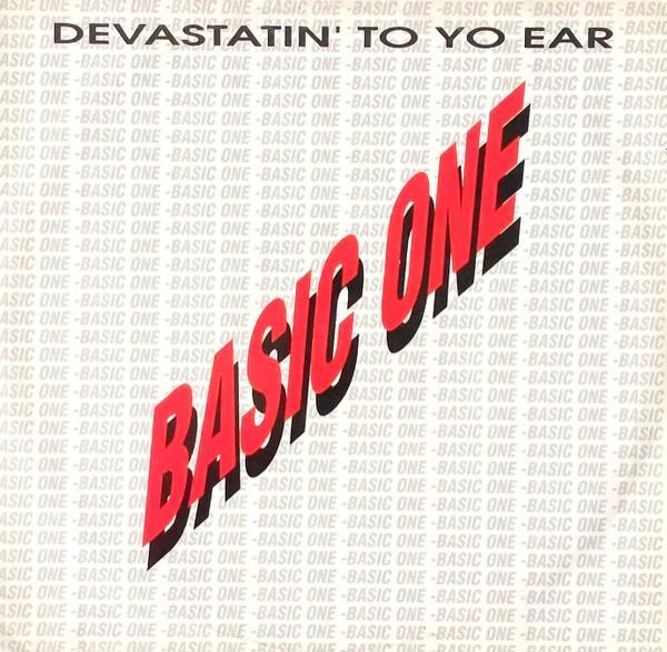 Basic One (4) - Devastatin' To Yo Ear