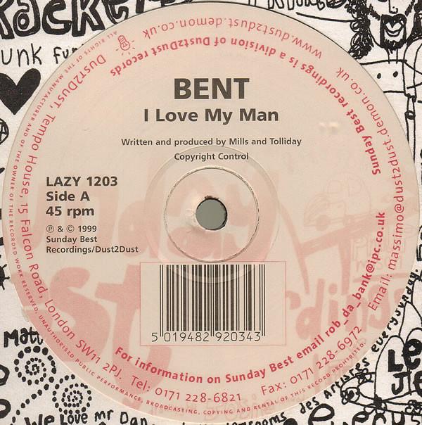 Bent - I Love My Man