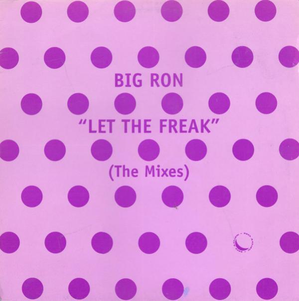 Big Ron - Let The Freak (The Mixes)
