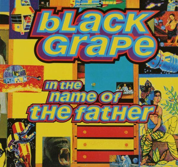Black Grape - In The Name Of The Father