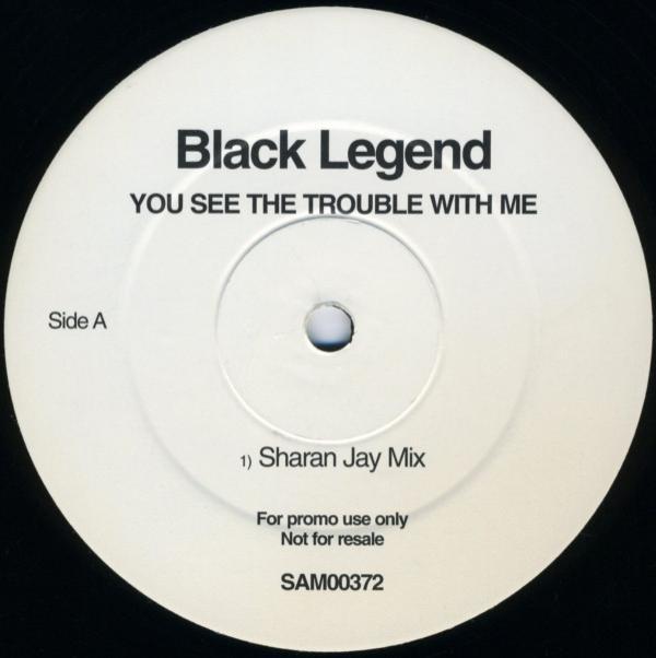 Black Legend - You See The Trouble With Me