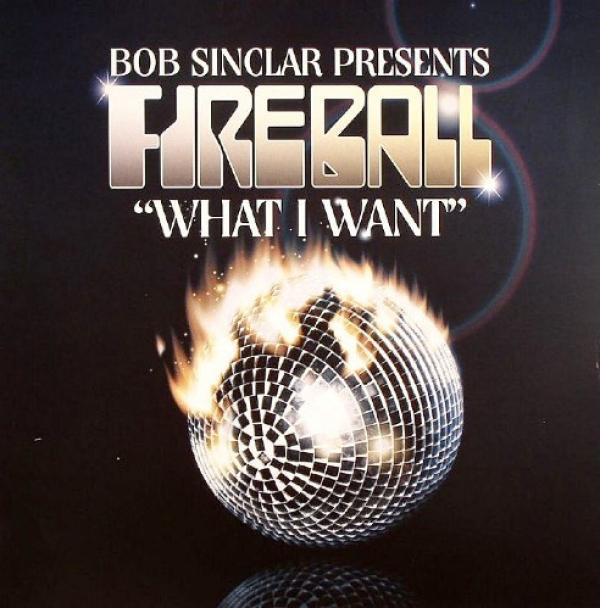 Bob Sinclar, Fireball (3) - What I Want