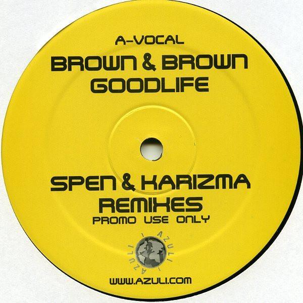 Brown & Brown - Goodlife (Spen & Karizma Remixes)