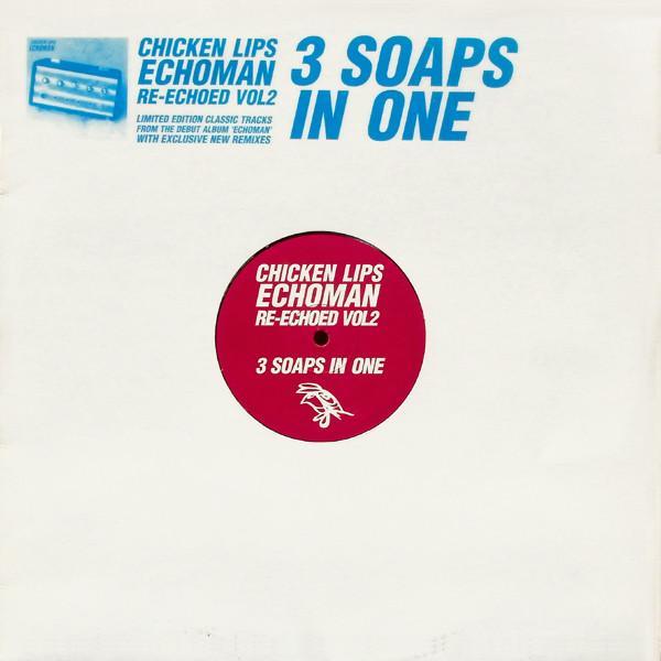 Chicken Lips - Echoman Re-Echoed Vol2: 3 Soaps In One