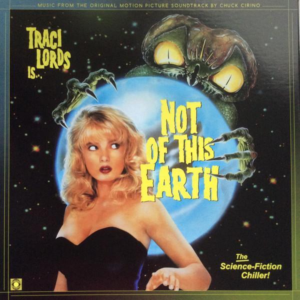 Chuck Cirino - Traci Lords Is... Not Of This Earth (Original Motion Picture Soundtrack)