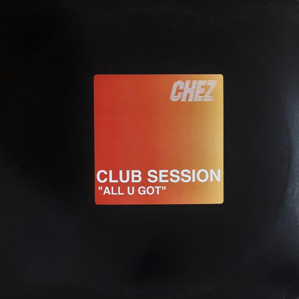 Club Session, Chancelle - All U Got