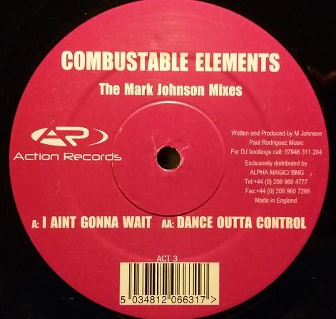 Combustable Elements - I Ain't Gonna Wait / Dance Outta Control (The Marc Johnson Mixes)
