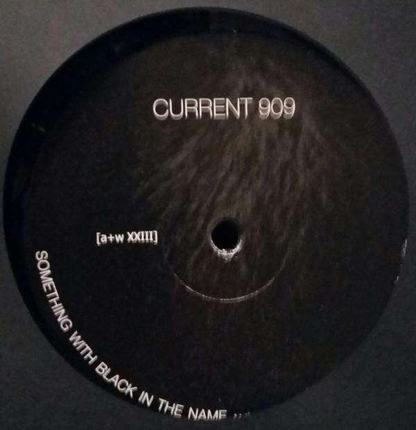 Current 909 - Something With Black In The Name