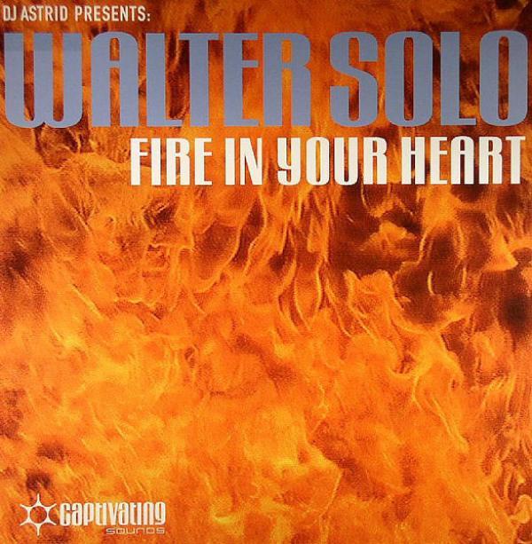 DJ Astrid, Walter Solo - Fire In Your Heart