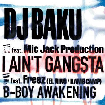 DJ Baku - I Ain't Gangsta / B-Boy Awakening