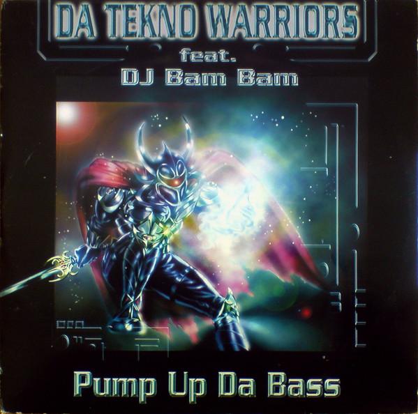DJ Bam Bam, Da Tekno Warriors - Pump Up Da Bass