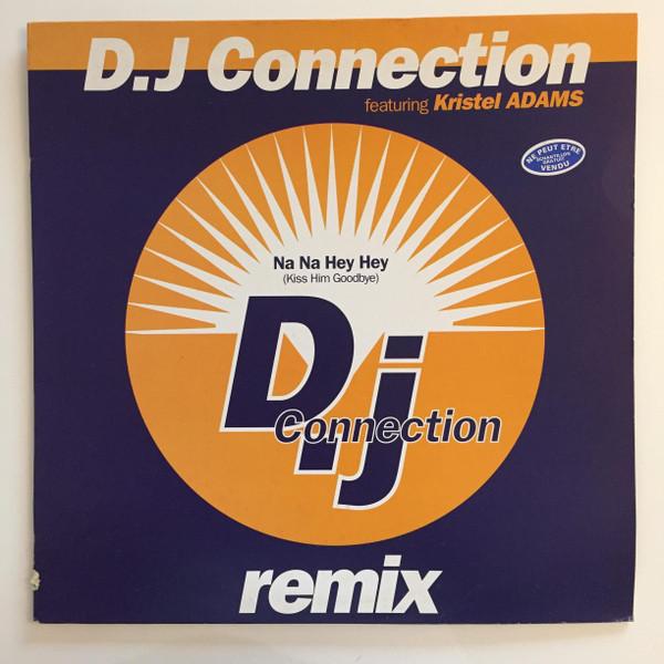DJ Connection, Kristel Adams - Na Na Hey Hey (Remix)