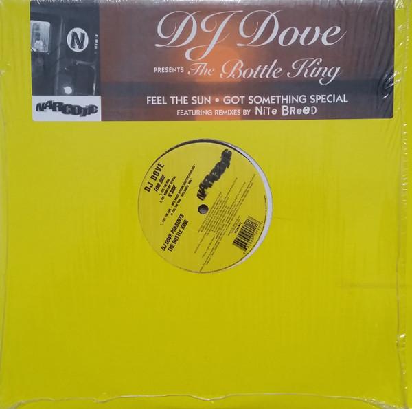DJ Dove, The Bottle King - Feel The Sun / Got Somethin' Special