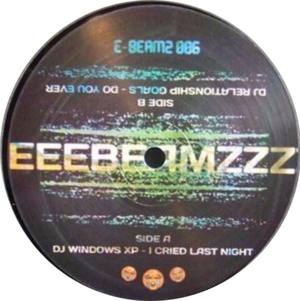 DJ Relationship Goals, DJ Windows XP - I Cried Last Night / Do You Ever
