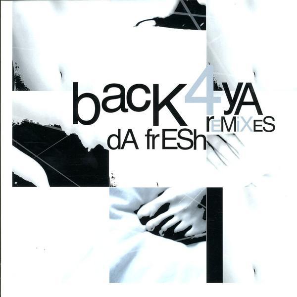 Da Fresh - Back 4 Ya Remixes