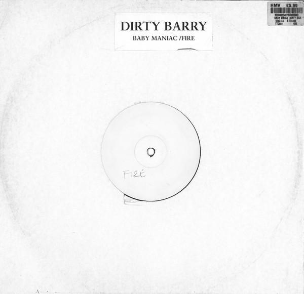 Dirty Barry - Baby Maniac / Fire