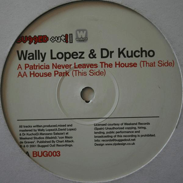 Dr. Kucho! & Wally Lopez - Patricia Never Leaves The House / House Park