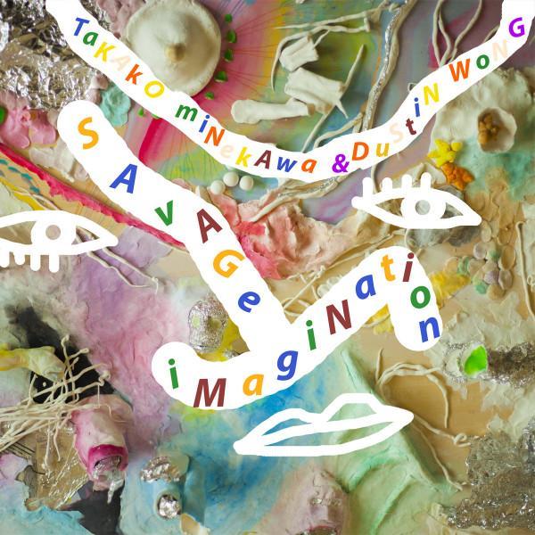 Dustin Wong, Takako Minekawa - Savage Imagination