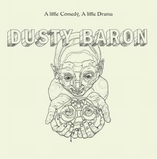 Dusty Baron - A Little Comedy, A Little Drama