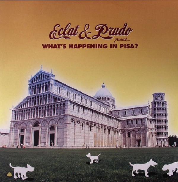 Eclat & Prudo - What's Happening In Pisa?