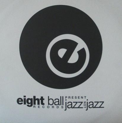  - Eightball Records ‎Presents Jazz Not Jazz