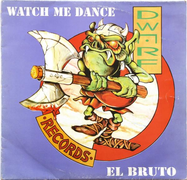 El Bruto - Watch Me Dance