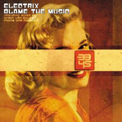 Electrix - Blame The Music