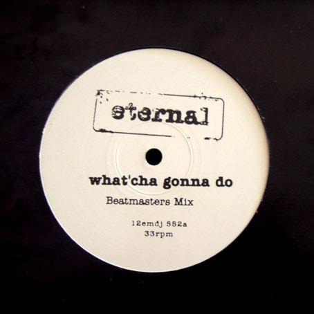 Eternal (2) - What'Cha Gonna Do