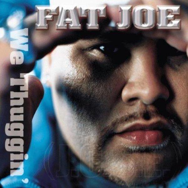 Fat Joe - We Thuggin'
