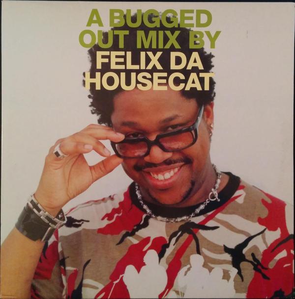 Felix Da Housecat - A Bugged Out Mix By