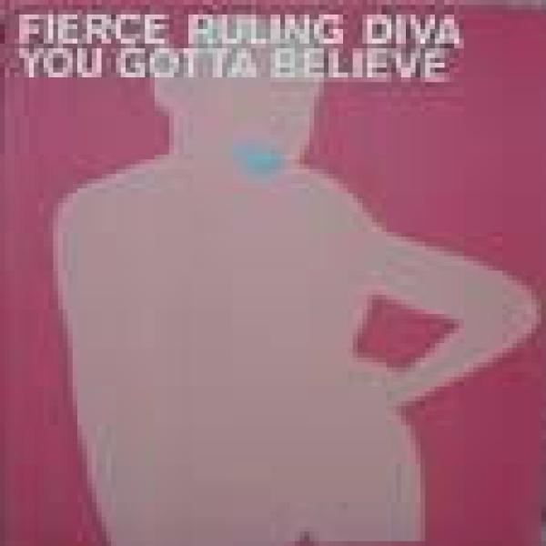 Fierce Ruling Diva - You Gotta Believe (Atomic Slyde)