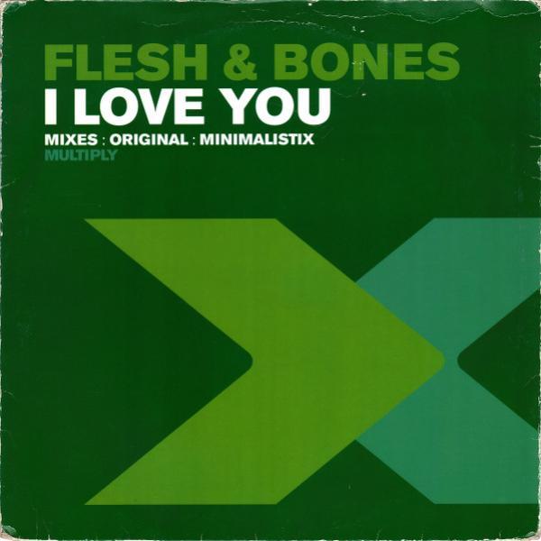 Flesh & Bones - I Love You