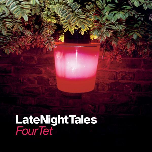 Four Tet - LateNightTales