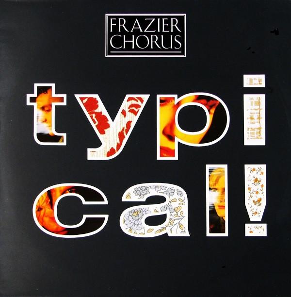 Frazier Chorus - Typical!