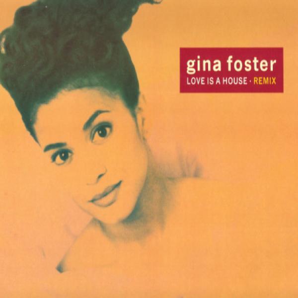 Gina Foster - Love Is A House (Remix)