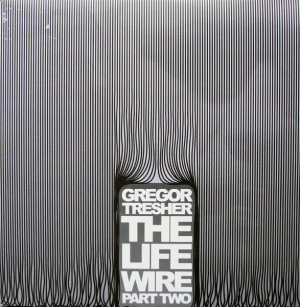 Gregor Tresher - The Life Wire (Part Two)