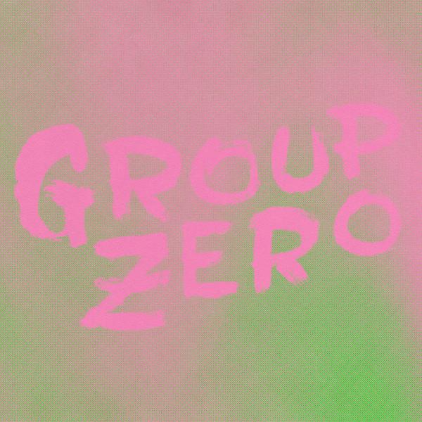 Group Zero - Everyone's Already Come Apart